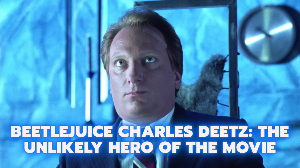 Beetlejuice Charles Deetz_ The Unlikely Hero of the Movie