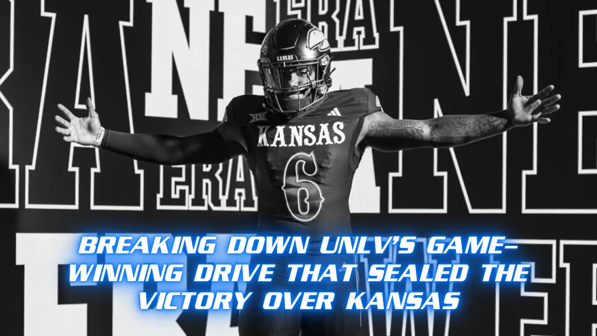 Breaking Down UNLV’s Game-Winning Drive That Sealed the Victory Over Kansas