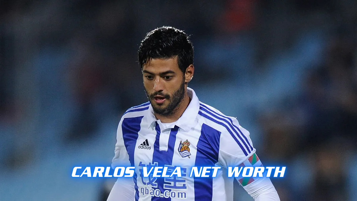 Carlos Vela Net Worth