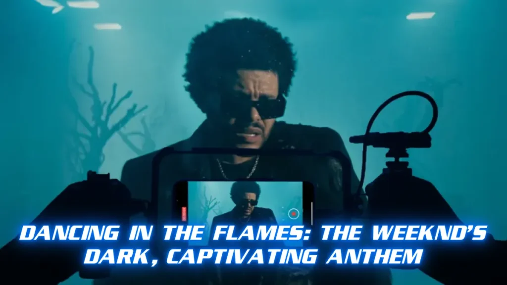 Dancing in the Flames_ The Weeknd’s Dark, Captivating Anthem