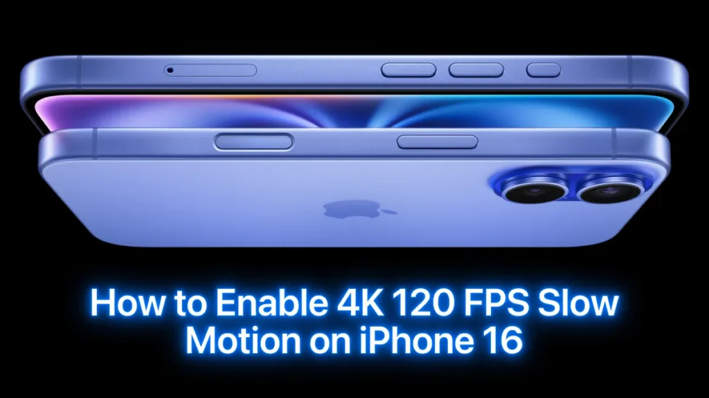 How to Enable 4K 120 FPS Slow Motion on iPhone 16