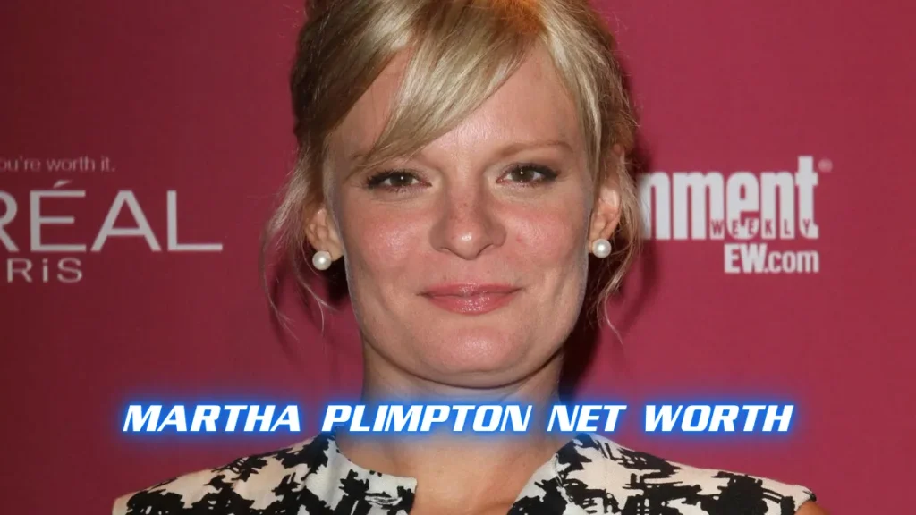 Martha Plimpton Net Worth