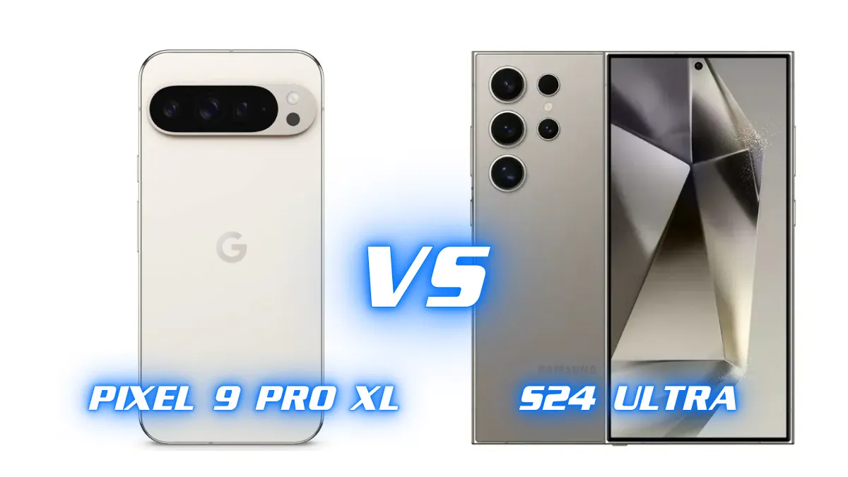 Pixel 9 Pro XL vs S24 Ultra Pixel 9 Pro XL vs S24 Ultra Comparison