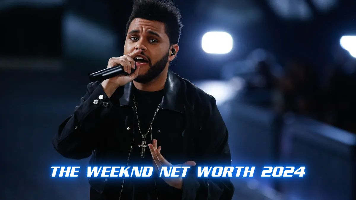 The Weeknd Net Worth 2024