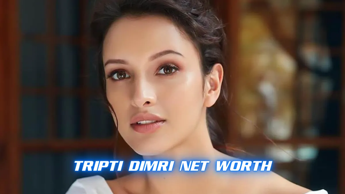 Tripti Dimri Net Worth