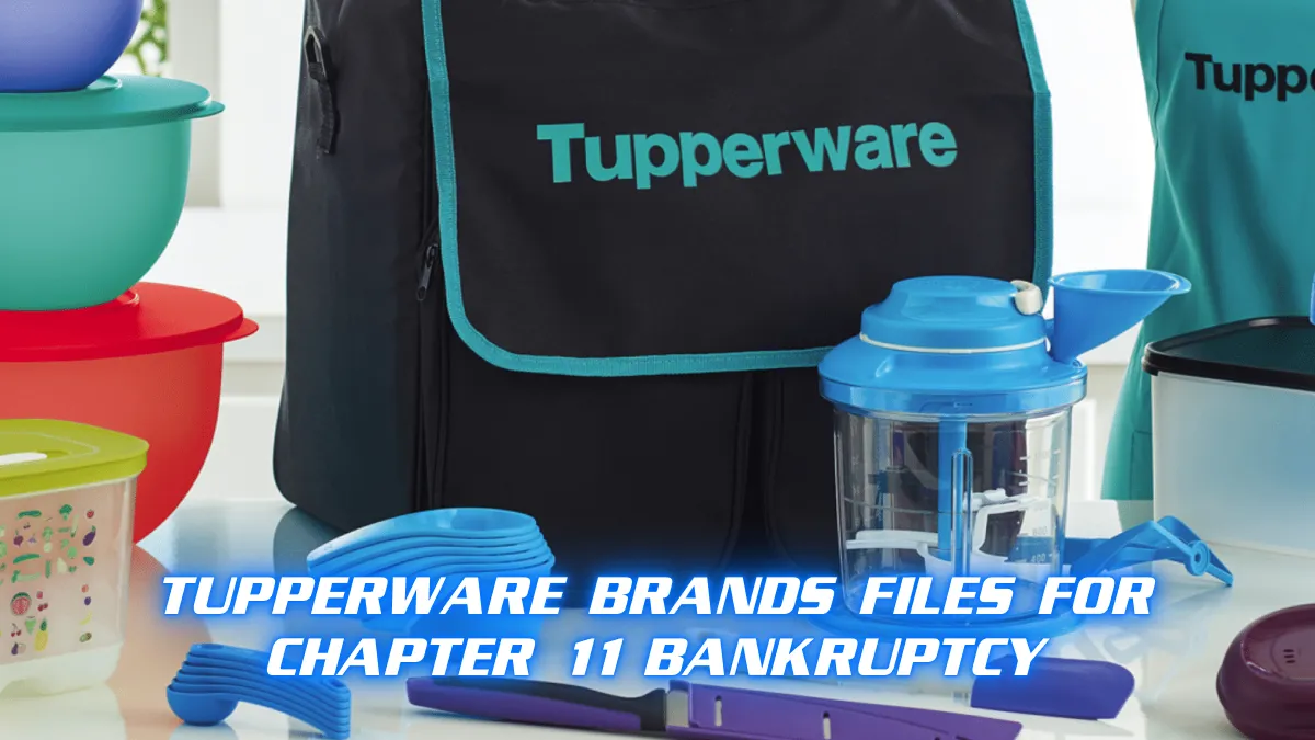 Tupperware Brands Files for Chapter 11 Bankruptcy