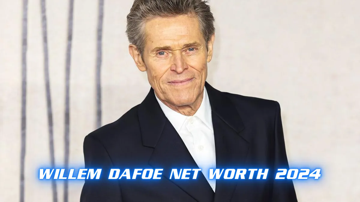 Willem Dafoe Net Worth 2024