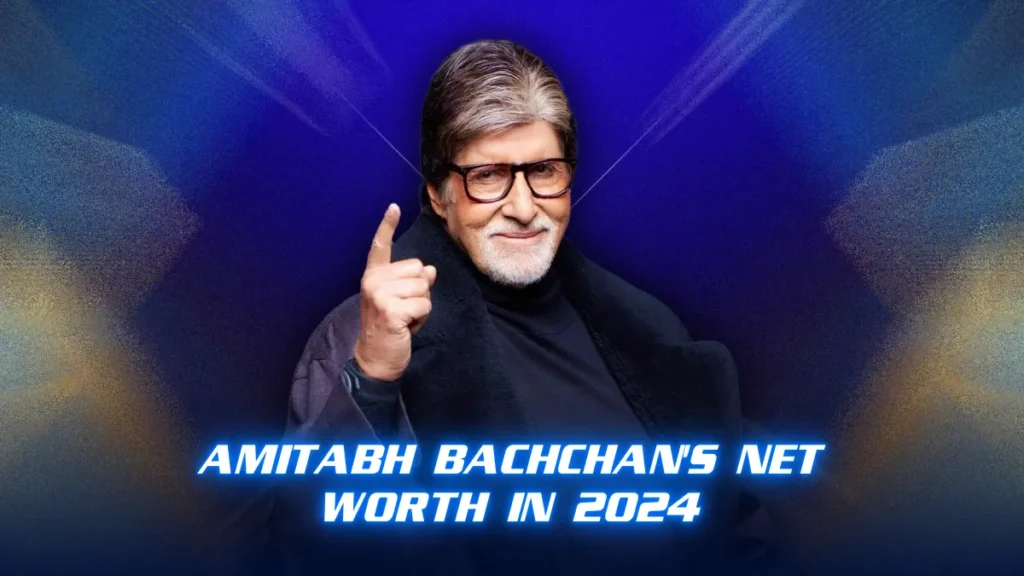 Amitabh Bachchan's Net Worth in 2024