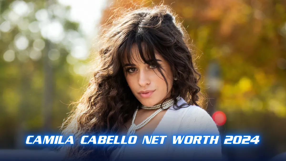 Camila Cabello Net Worth 2024