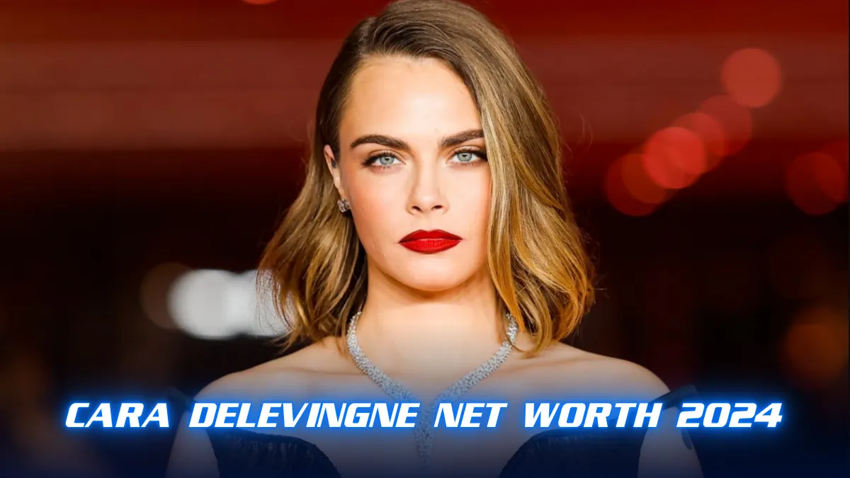 Cara Delevingne Net Worth 2024