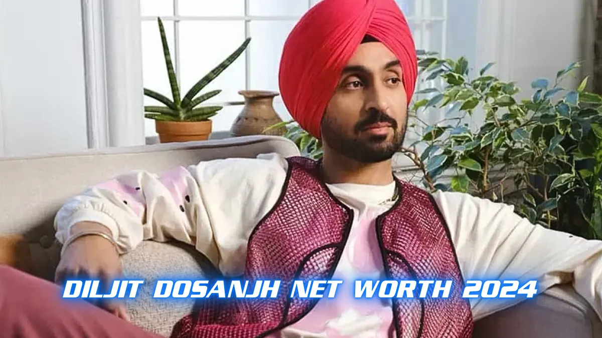 Diljit Dosanjh Net Worth 2024