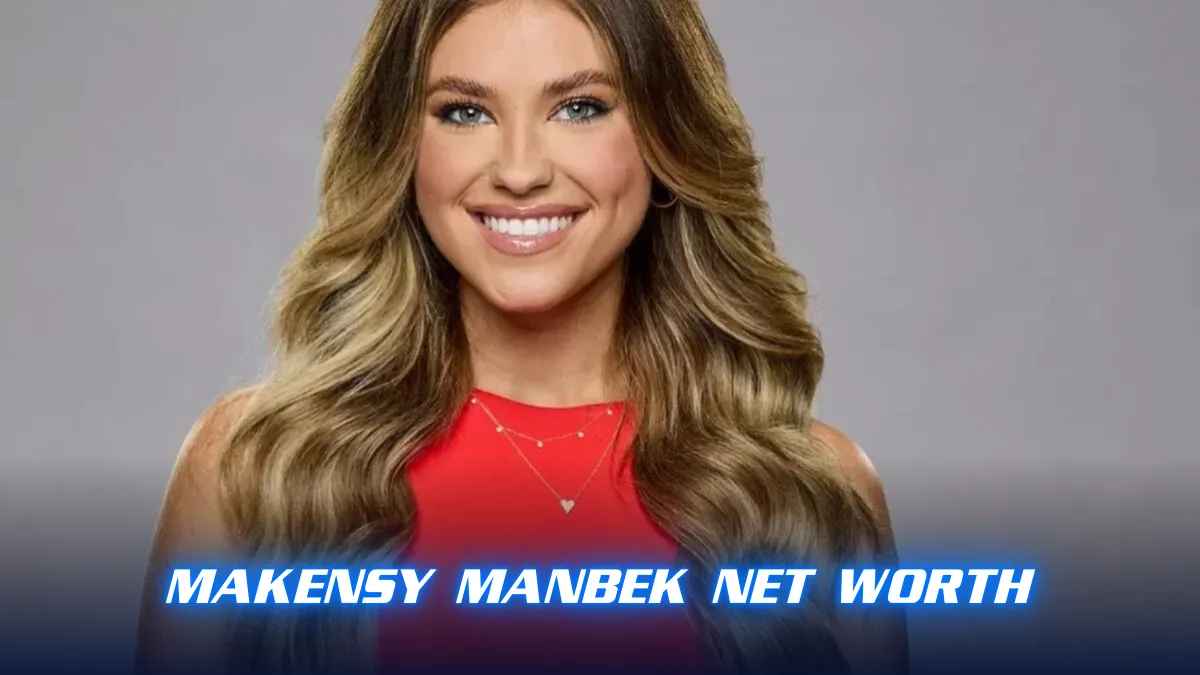 Makensy Manbek Net Worth