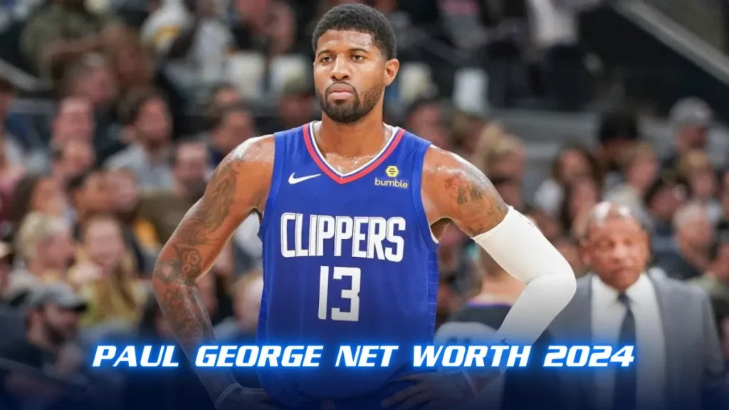 Paul George Net Worth 2024