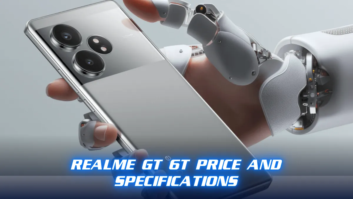 Realme GT 6T Price and Specifications