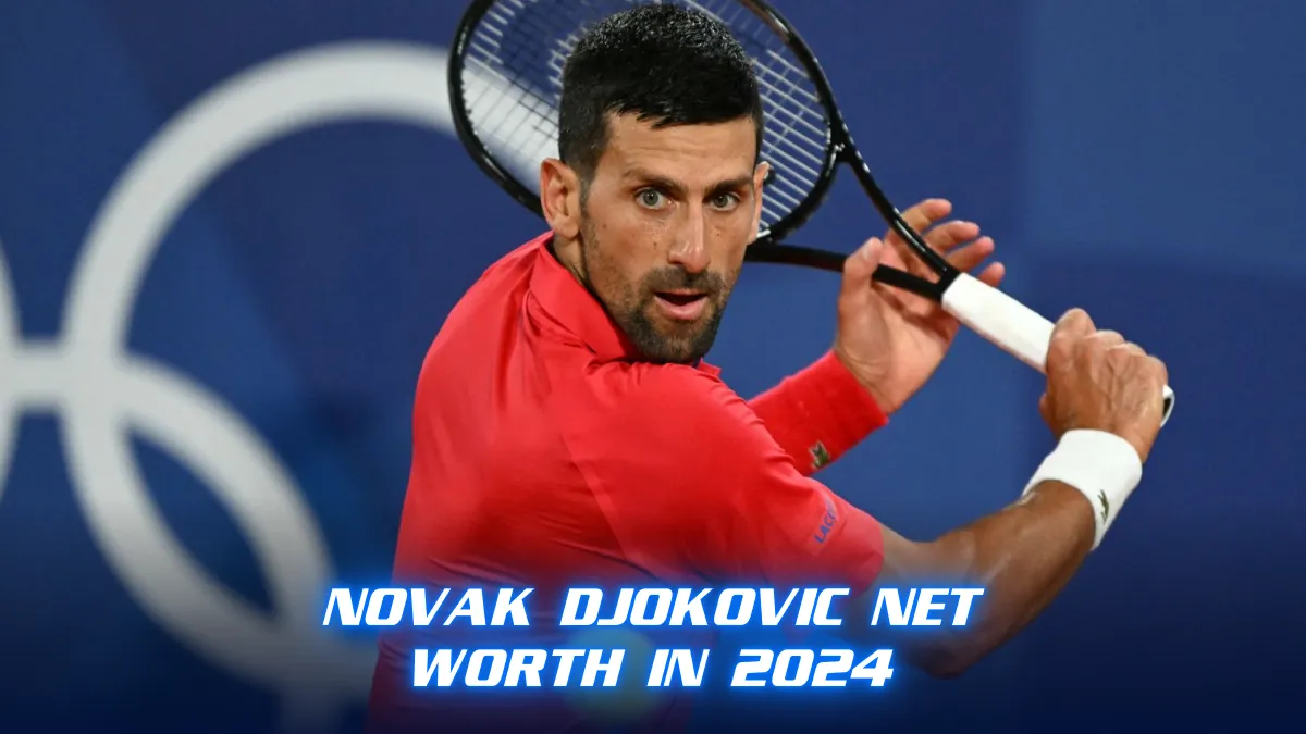 novak djokovic Net Worth in 2024